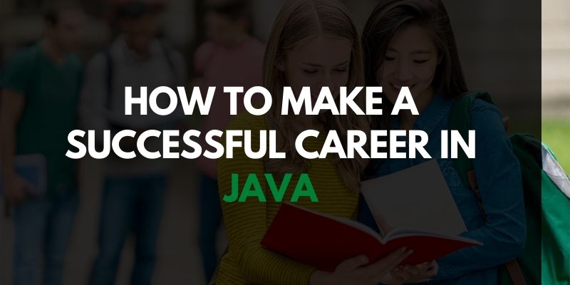 How to Make a Successful Career in Java