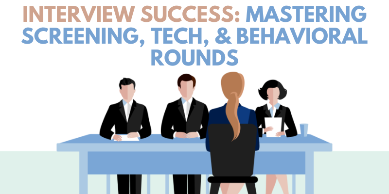 Interview Success Mastering Screening, Tech, & Behavioral Rounds