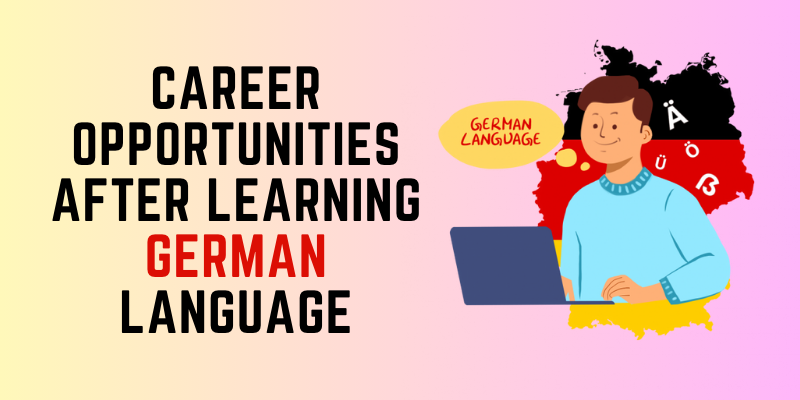 Career Opportunities After Learning German Language