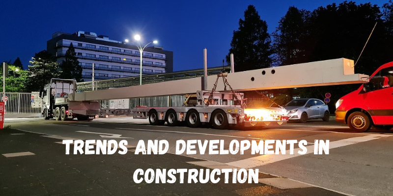 Trends and Developments in Construction